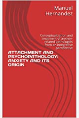 ATTACHMENT AND PSYCHOPATHOLOGY: ANXIETY AND ITS ORIGIN (E-BOOK)