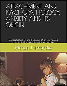 ATTACHMENT AND PSYCHOPATHOLOGY: ANXIETY AND ITS ORIGIN